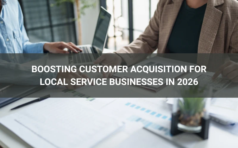 Local Services Llc Boosting Customer Acquisition for Local Service Businesses in 2026